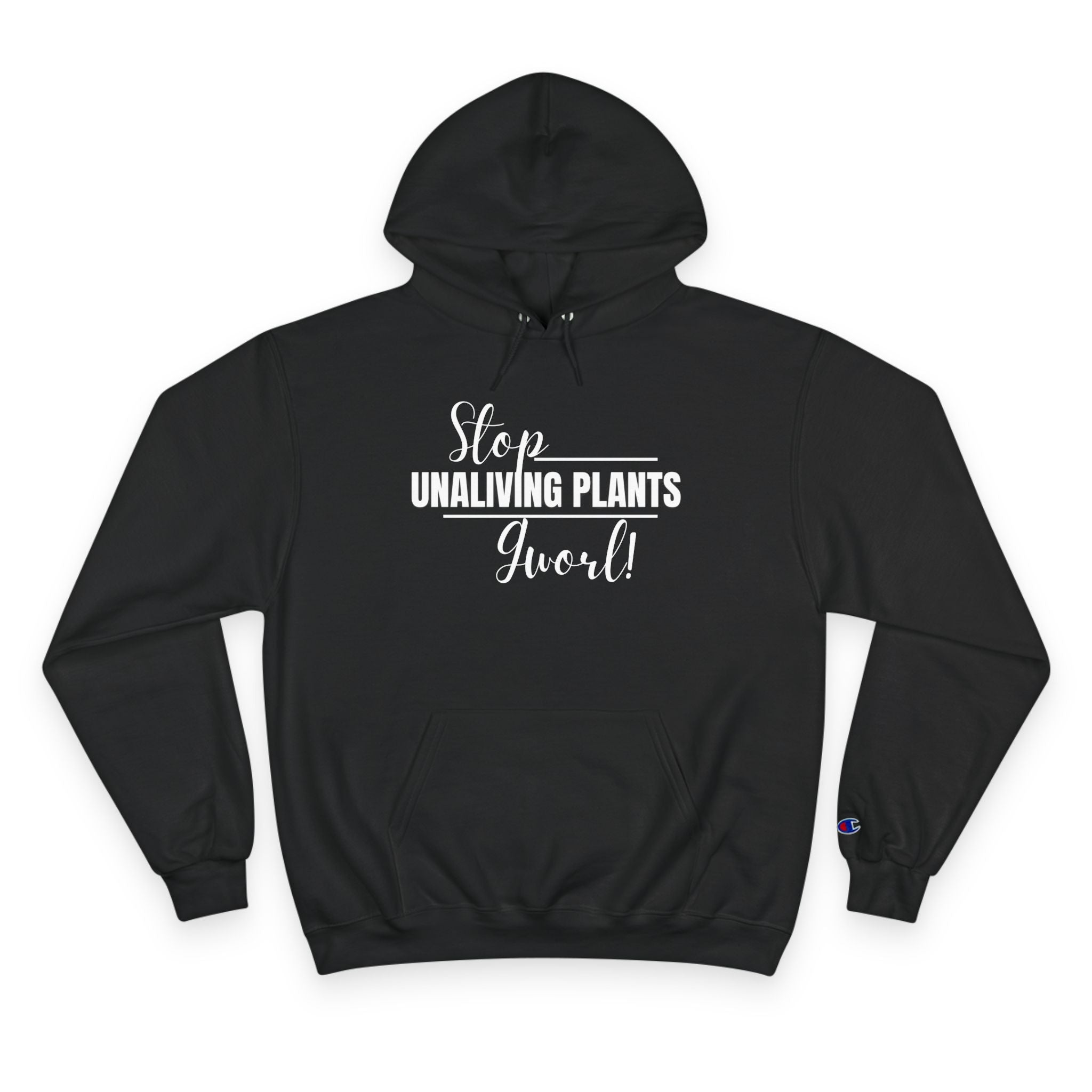 "Stop Unaliving Plants, Gworl" Champion Hoodie