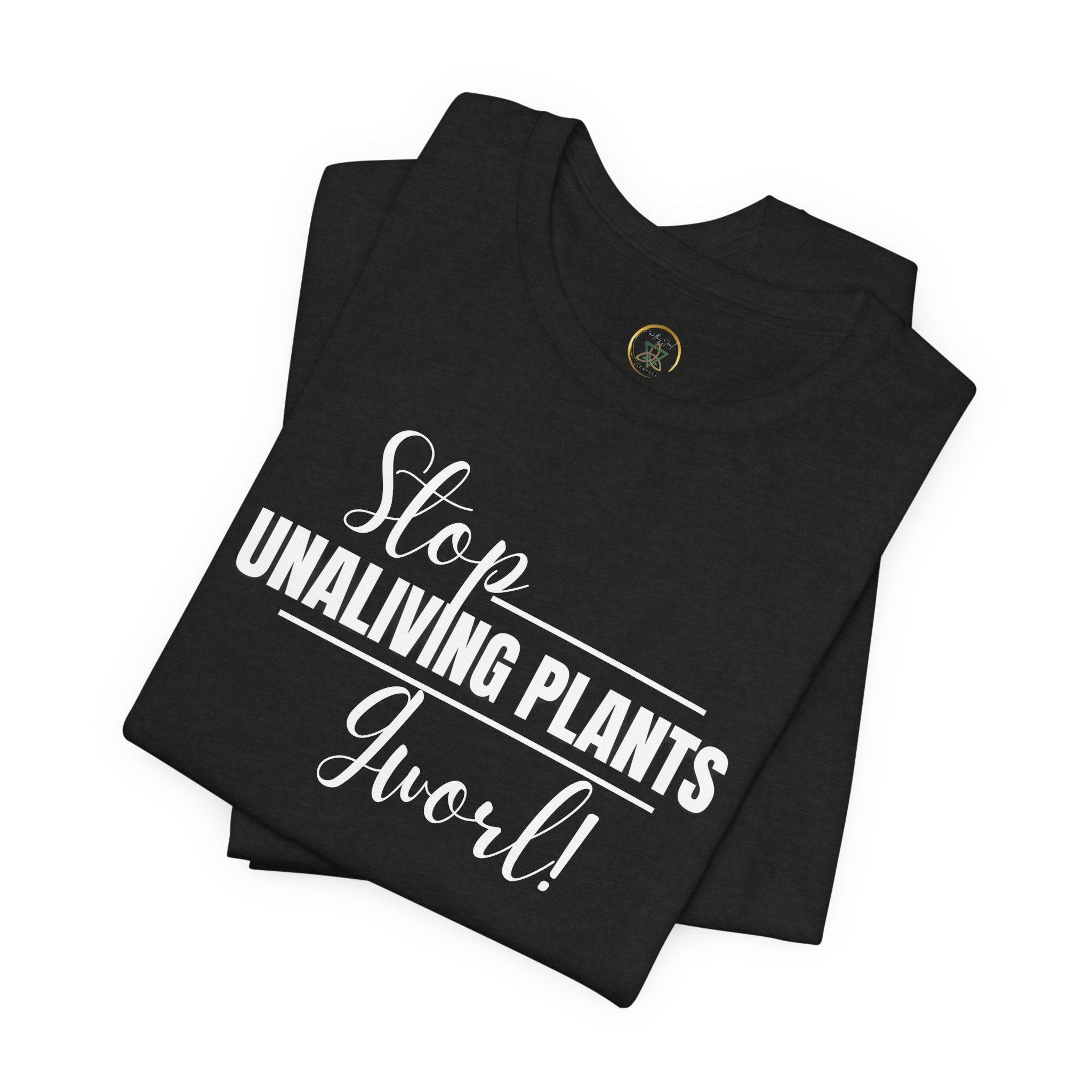Stop, Unlving Plants, Gworl! by EarthySoul Elements