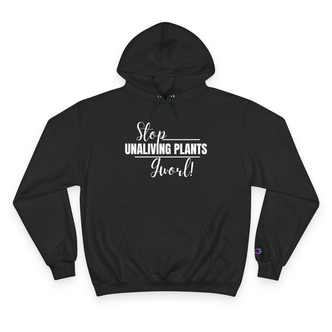 &quot;Stop Unaliving Plants, Gworl&quot; Champion Hoodie