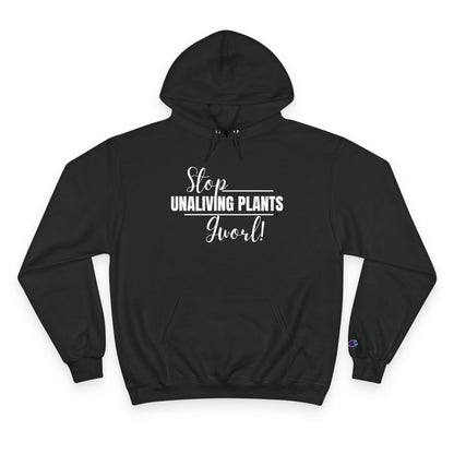 &quot;Stop Unaliving Plants, Gworl&quot; Champion Hoodie