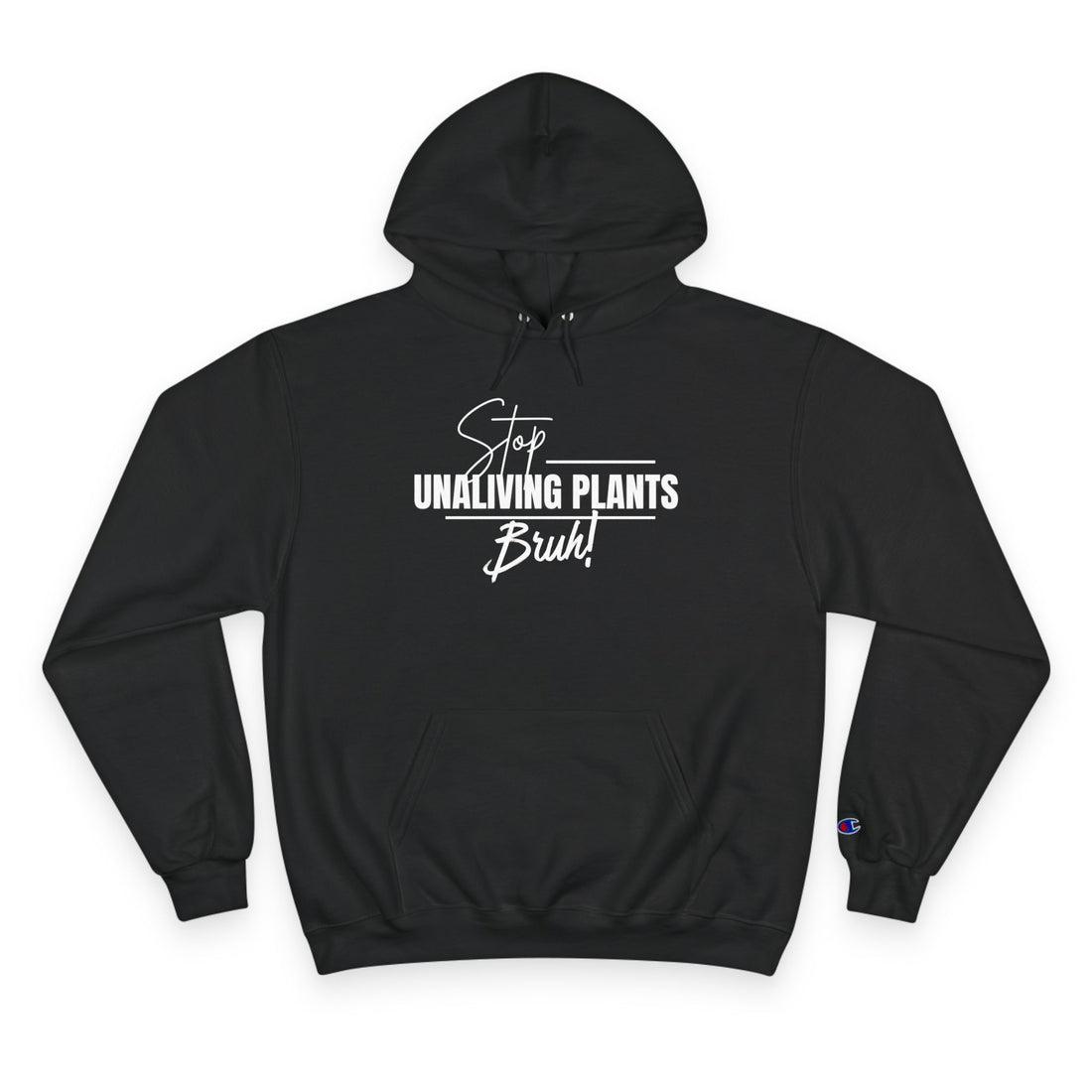 &quot;Stop Unaliving Plants Bruh&quot; Champion Hoodie