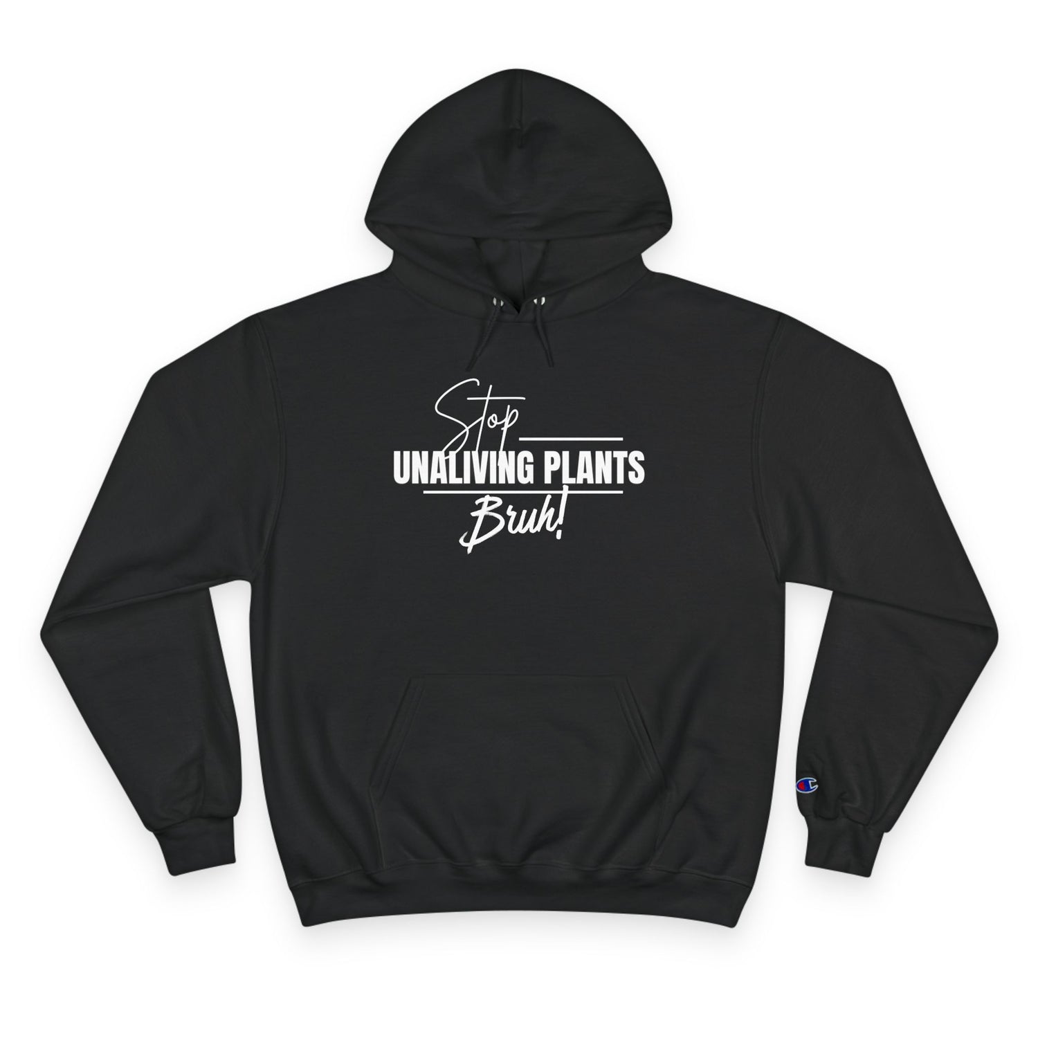 &quot;Stop Unaliving Plants Bruh&quot; Champion Hoodie