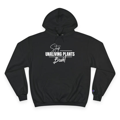 &quot;Stop Unaliving Plants Bruh&quot; Champion Hoodie