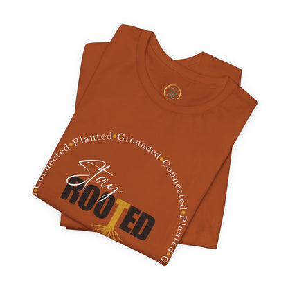Stay Rooted Tee - Unisex T-Shirt by EarthySoul Elements
