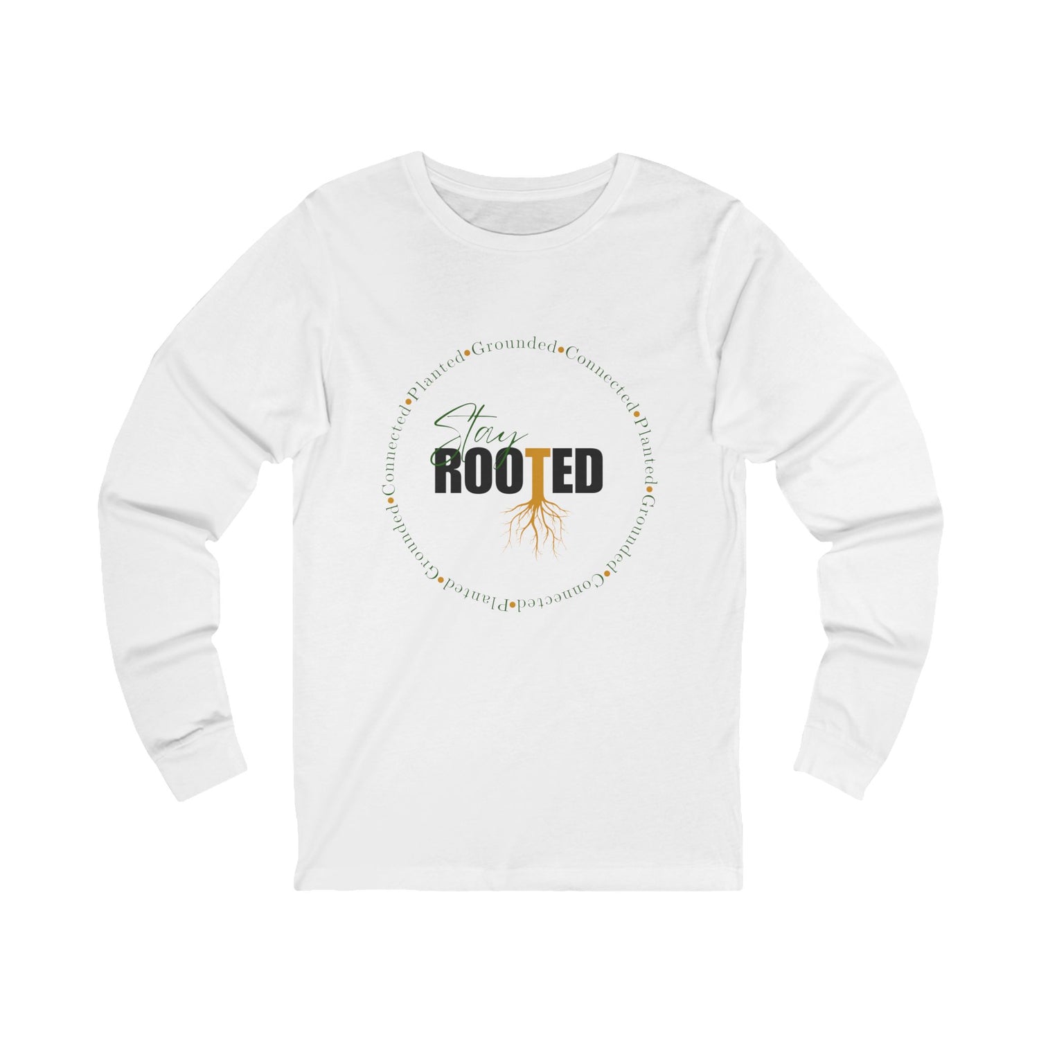 Stay Rooted by EarthySoul Elements Design (Long Sleeve)