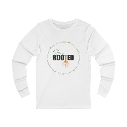 Stay Rooted by EarthySoul Elements Design (Long Sleeve)
