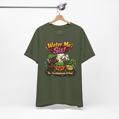 Water Me, Sis!