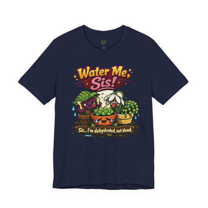 Water Me, Sis!