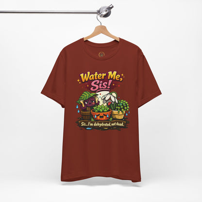 Water Me, Sis!