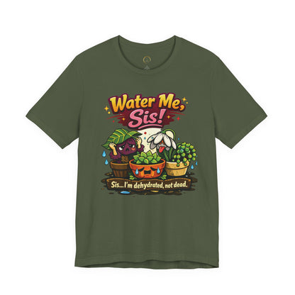 Water Me, Sis!