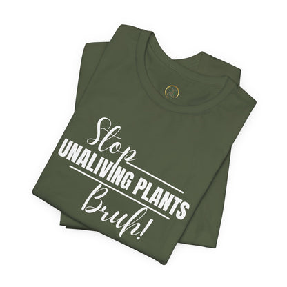Stop! Unliving Plants, Bruh!