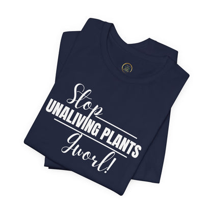 Stop, Unlving Plants, Gworl! by EarthySoul Elements