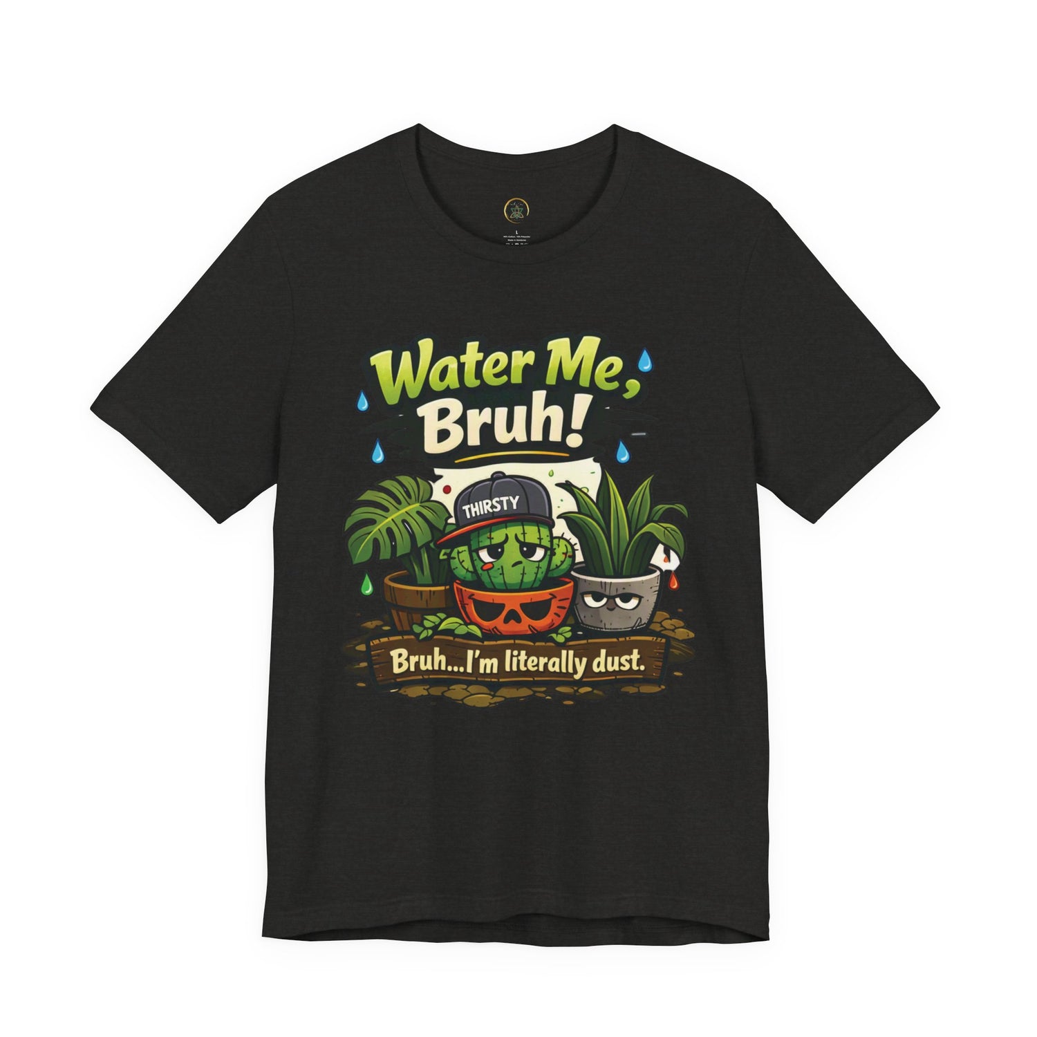 Water Me, Bruh! Plant Tee