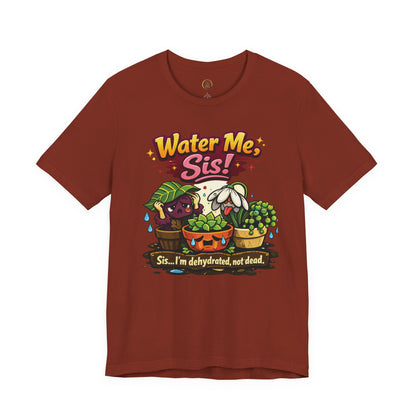 Water Me, Sis!
